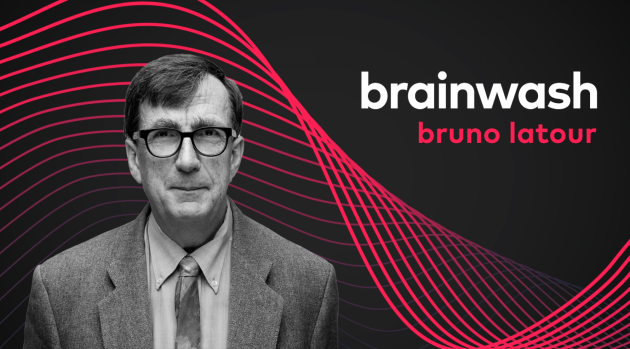 Brainwash special: Bruno Latour