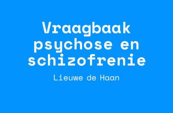 Verschenen: Vraagbaak psychose en schizofrenie