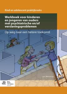 Werkboek voor kinderen en jongeren van ouders met psychiatrische en/of verslavingsproblemen