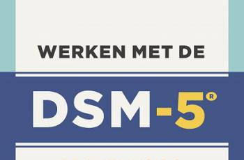 Nieuw: Werken met de DSM-5. Praktijkgids