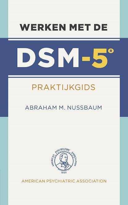 Nieuw: Werken met de DSM-5. Praktijkgids